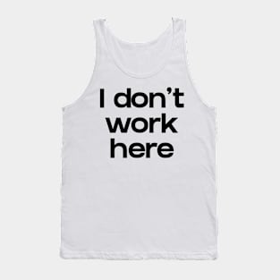 I don't work here Tank Top